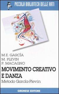 Movimento creativo e danza. Metodo García-Plevin - M. Elena García,Marcia Plevin,Patrizia Macagno - copertina
