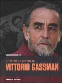 Il teatro e il cinema di Vittorio Gassman - Giacomo Gambetti - copertina