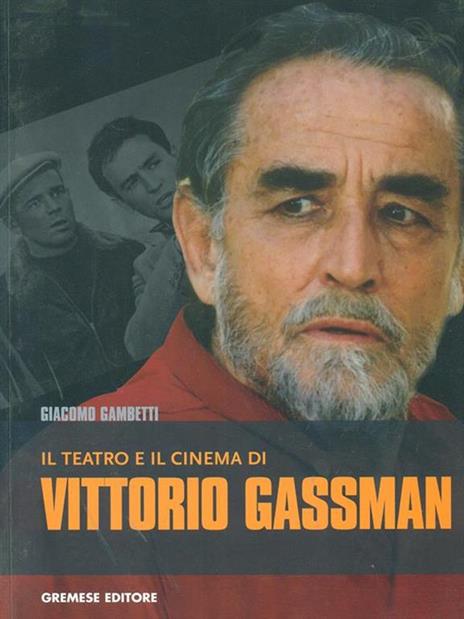Il teatro e il cinema di Vittorio Gassman - Giacomo Gambetti - 4