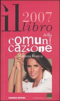 Il libro della comunicazione 2007 - Tiziana Rocca - copertina