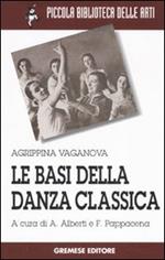 Le basi della danza classica. Ediz. illustrata