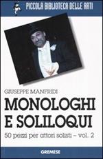 Monologhi e soliloqui. 50 pezzi per attori solisti. Vol. 2