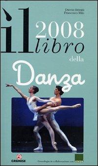 Il libro della danza 2008. Ediz. illustrata - Duccio Brinati,Francesco Milo Di Villagrazia - copertina