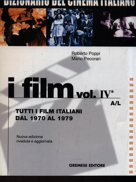 Dizionario del cinema italiano. I film. Vol. 4\1: Tutti i film italiani dal 1970 al 1979. A-L. - Roberto Poppi,Mario Pecorari - 2