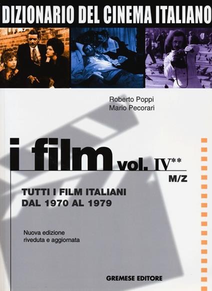 Dizionario del cinema italiano. Vol. 4\2: Tutti i film italiani dal 1970 al 1979. M-Z. - Roberto Poppi,Mario Pecorari - copertina