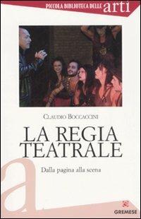 La regia teatrale. Dalla pagina alla scena - Claudio Boccaccini - copertina