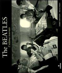 The Beatles. L'ultima tournée. Ediz. illustrata - Robert Whitaker,Marcus Hearn - copertina