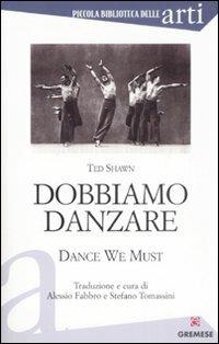 Dobbiamo danzare-Dance we must - Ted Shawn - copertina