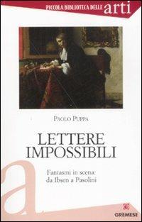 Lettere impossibili. Fantasmi in scena: da Ibsen a Pasolini - Paolo Puppa - 3