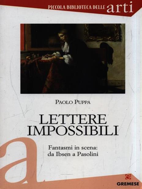 Lettere impossibili. Fantasmi in scena: da Ibsen a Pasolini - Paolo Puppa - copertina