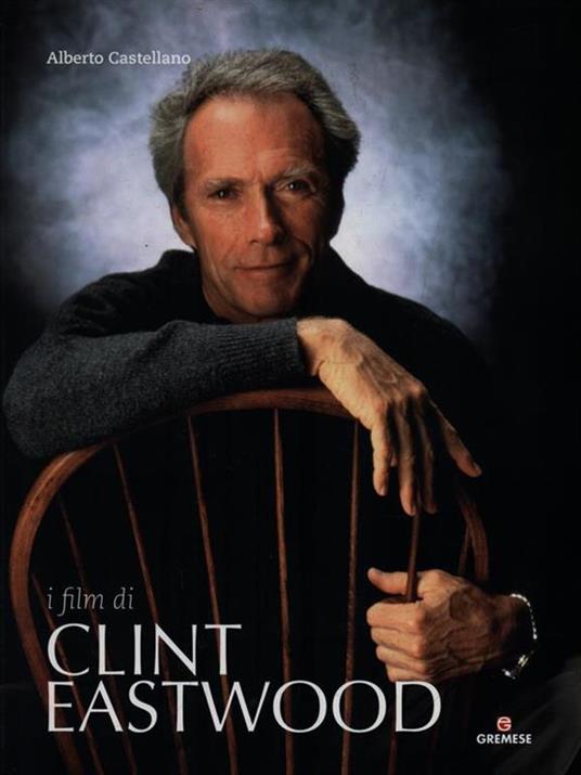 I film di Clint Eastwood - Alberto Castellano - copertina