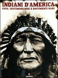 Indiani d'America. Foto, testimonianze e documenti rari - Jay Wertz - copertina