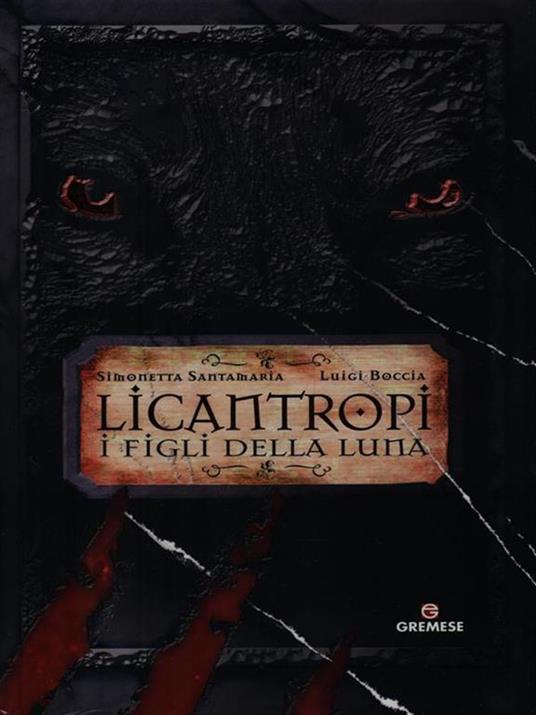 Licantropi. I figli della Luna Santamaria Luigi Boccia Libro Gremese Editore Licantropi. I figli della Luna Santamaria Luigi Boccia Libro Gremese Editore