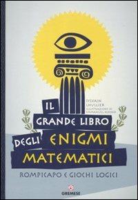 Il grande libro degli enigmi matematici. Rompicapo e giochi logici - Sylvain Lhullier - copertina