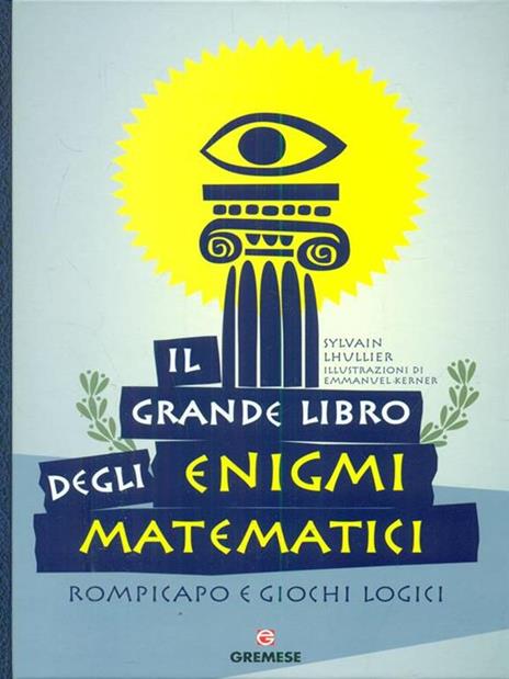 Il grande libro degli enigmi matematici. Rompicapo e giochi logici - Sylvain Lhullier - 4