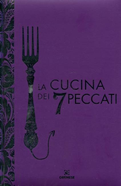 La cucina dei 7 peccati. Ediz. illustrata - copertina