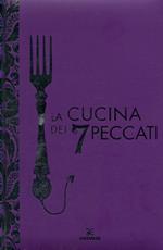 La cucina dei 7 peccati. Ediz. illustrata