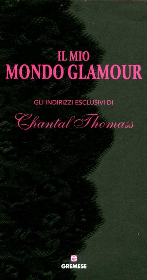 Il mio mondo glamour. Gli indirizzi esclusivi di Chantal Thomass - 2