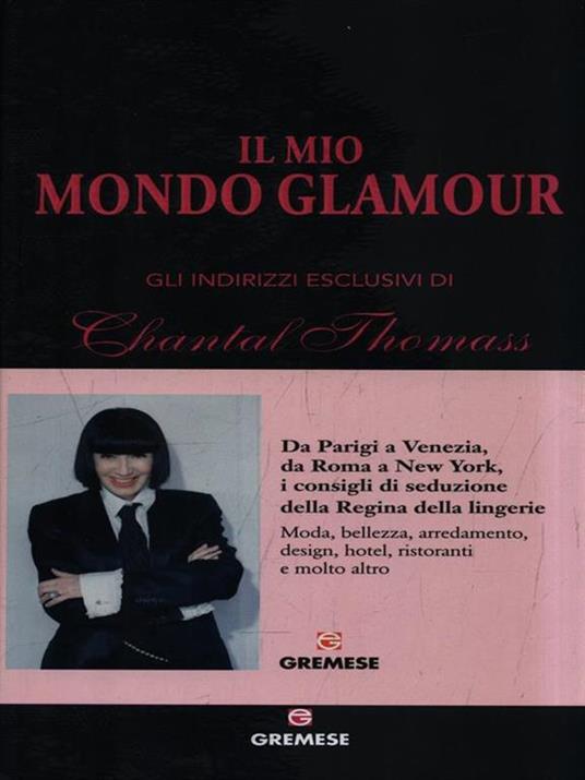 Il mio mondo glamour. Gli indirizzi esclusivi di Chantal Thomass - 3