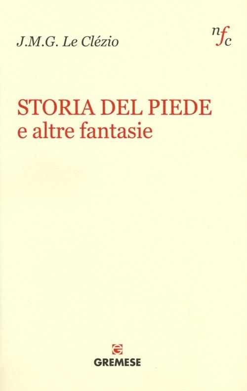 Storia del piede e altre fantasie - Jean-Marie Gustave Le Clézio - copertina