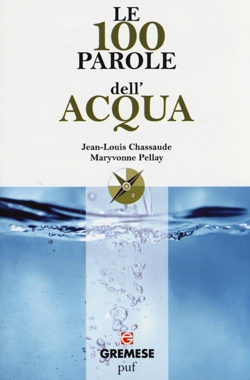 Le 100 parole dell'acqua - Jean-Louis Chassaude,Maryvonne Pellay - copertina