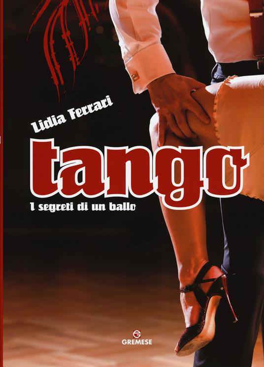 Tango. I segreti di un ballo. Ediz. illustrata - Lidia Ferrari - copertina