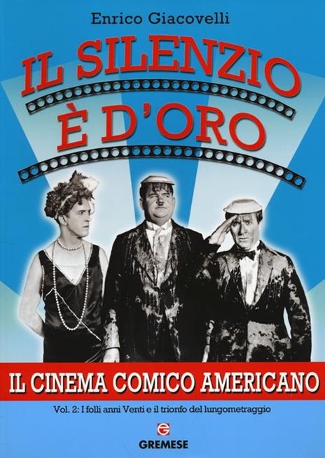 Il silenzio è d'oro. Il cinema comico americano. Vol. 2: I folli anni Venti e il trionfo del lungometraggio. - Enrico Giacovelli - 4