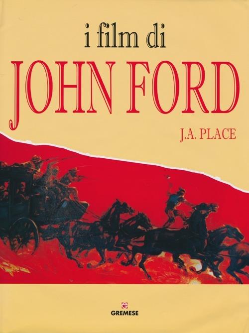 I film di John Ford - J. A. Place - copertina