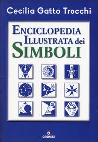Enciclopedia illustrata dei simboli - Cecilia Gatto Trocchi - copertina
