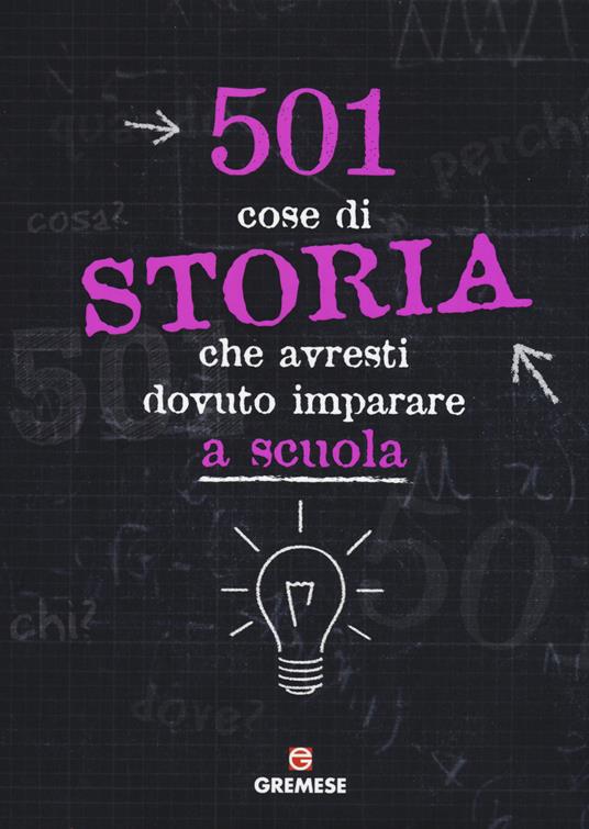 501 cose di storia che avresti dovuto imparare a scuola - copertina