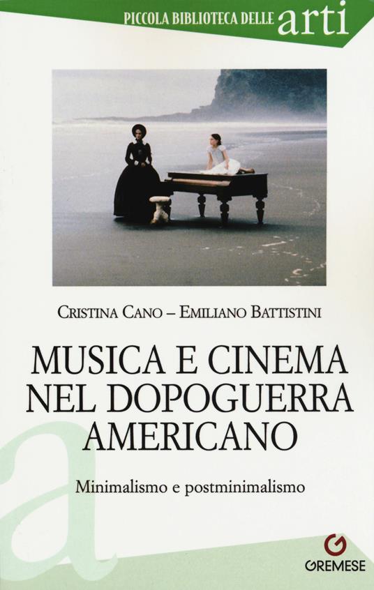 Musica e cinema nel dopoguerra americano. Minimalismo e postminimalismo - Cristina Cano,Emiliano Battistini - copertina