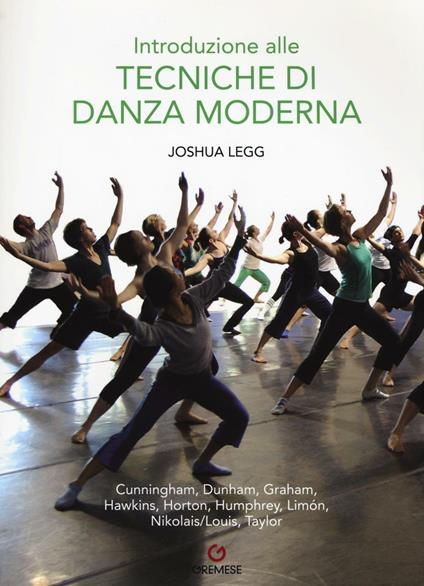 Introduzione alle tecniche di danza moderna. Ediz. illustrata - Joshua Legg - copertina