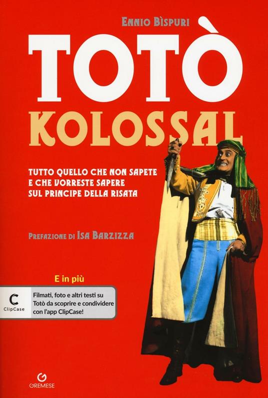 Totò kolossal. Quello che non sapete e che vorreste sapere sul Principe della risata - Ennio Bispuri - copertina