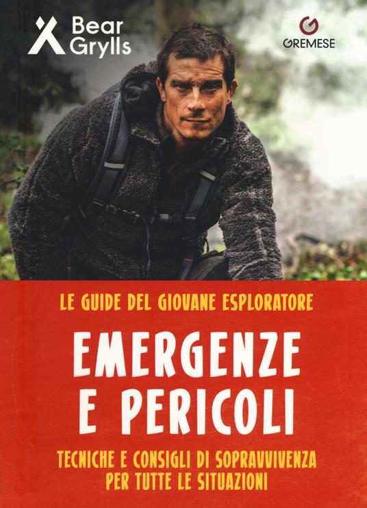 Pericoli ed emergenze. Teniche e consigli di sopravvivenza per tutte le situazioni. Le guide del giovane esploratore. Ediz. a colori - Bear Grylls - copertina