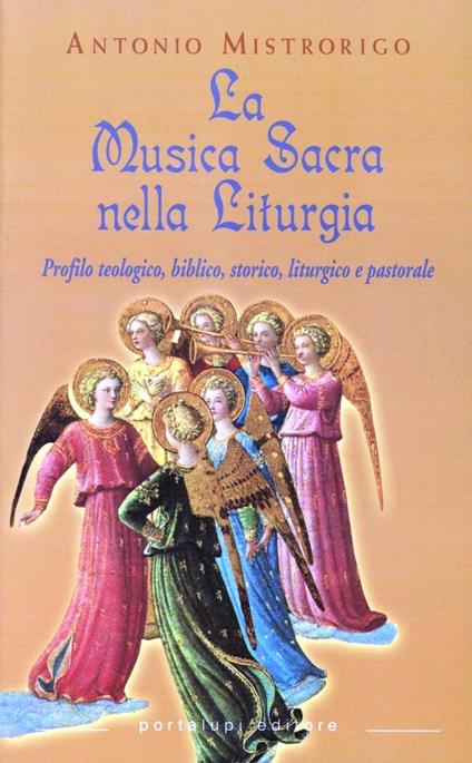 La musica sacra nella liturgia. Profilo teologico, biblico, storico, liturgico e pastorale - Antonio Mistrorigo - copertina