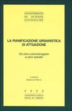 La pianificazione urbanistica di attuazione. Dal piano particolareggiato ai piani operativi