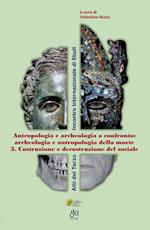 Archeologia e antropologia della morte. Vol. 3: Costruzione e decostruzione del sociale.