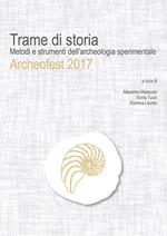 Trame di storia. Metodi e strumenti dell'archeologia sperimentale
