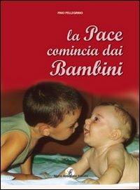 La pace comincia con i bambini - Pino Pellegrino - copertina