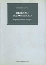 Dio è uno ma non è solo. La prima questione teologica