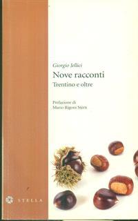 Nove racconti. Trentino e oltre