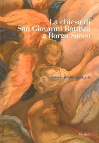 La Chiesa di San Giovanni Battista a Borgo Sacco. Itinerario di fede, storia, arte - copertina