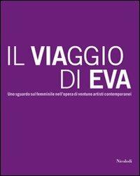 Il viaggio di Eva. Uno sguardo sul femminile nell'opera di ventuno artisti contemporanei. Ediz. illustrata - copertina