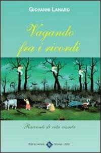 Vagando fra i ricordi - Giovanni Lanaro - copertina