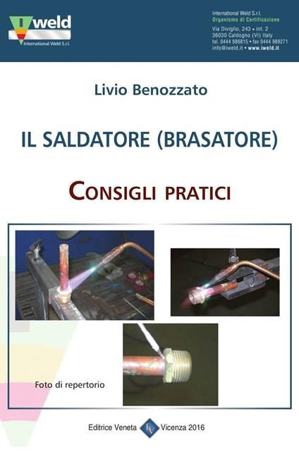 Il saldatore (brasatore). Consigli pratici - Livio Benozzato - copertina