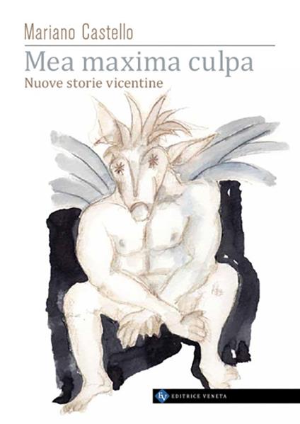 Mea maxima culpa. Nuove storie vicentine - Mariano Castello - copertina