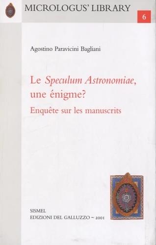Le «Speculum Astronomiae», une énigme? Enquête sur les manuscrits - Agostino Paravicini Bagliani - copertina