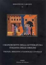 I manoscritti della letteratura italiana delle origini. Firenze, Biblioteca Nazionale Centrale