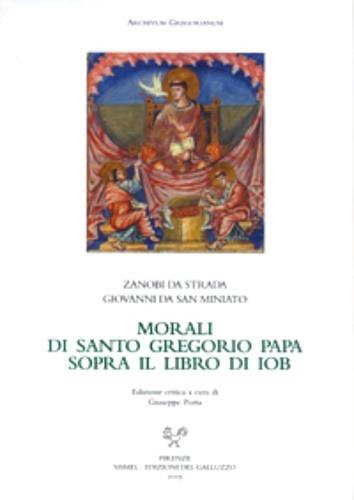Morali di santo Gregorio papa sopra il libro di Iob - Zanobi da Strada,Giovanni da San Miniato - copertina