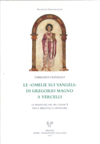 Le omelie sui vangeli di Gregorio Magno a Vercelli. Le miniature del MS. CXLVIII-8 della Biblioteca Capitolare - Fabrizio Crivello - copertina